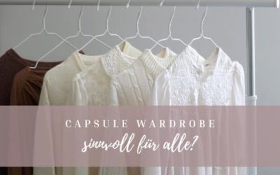 Capsule Wardrobe – sinnvoll für alle?