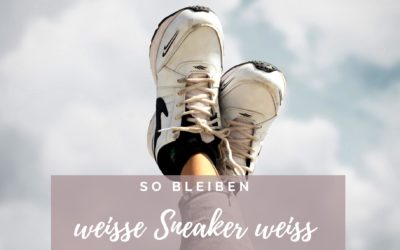 So bleiben weiße Sneaker weiß