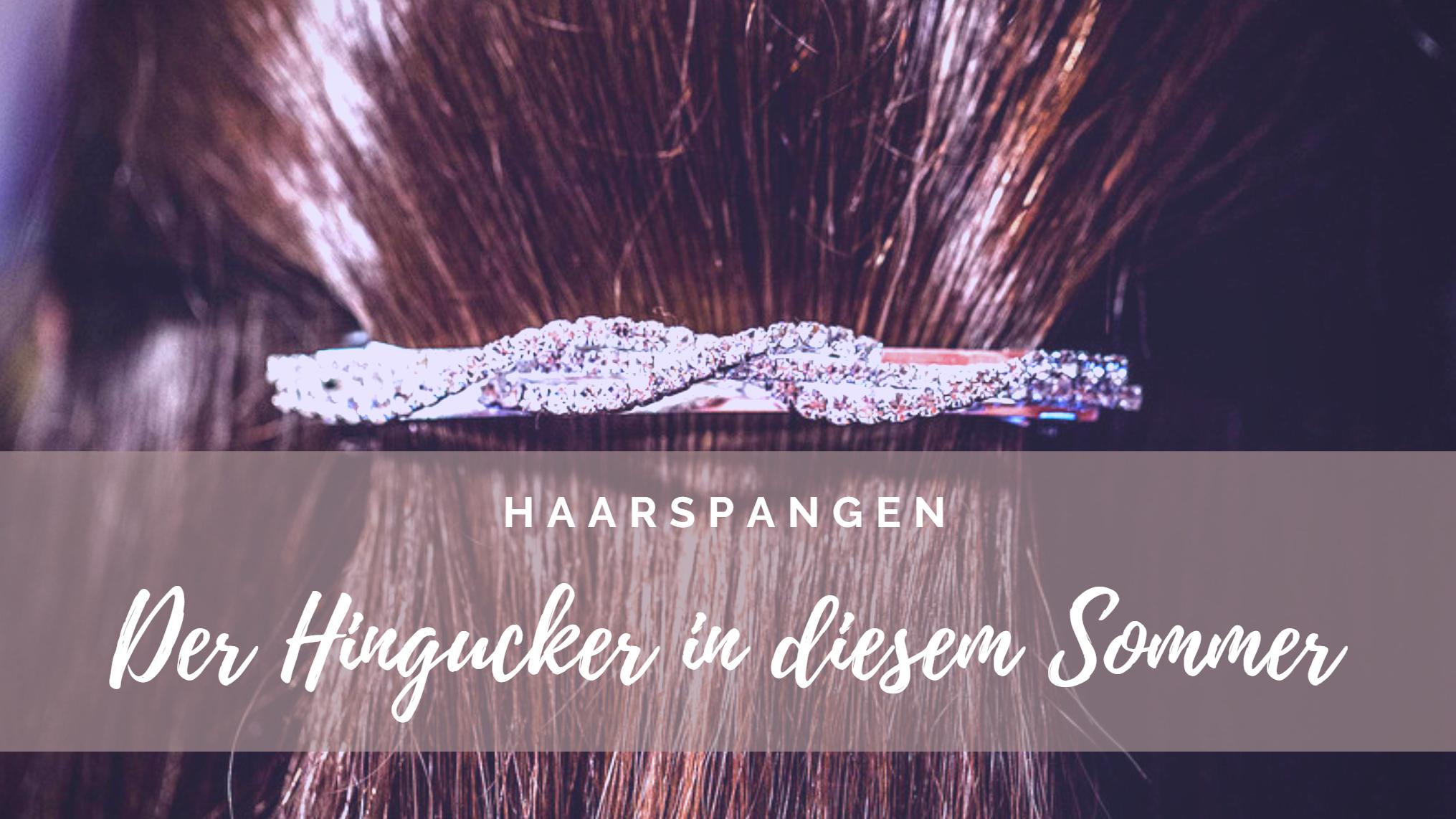 Haarspangen Trends, der Hingucker in diesem Sommer