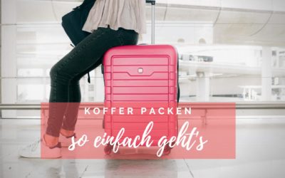 Koffer packen – so einfach geht’s