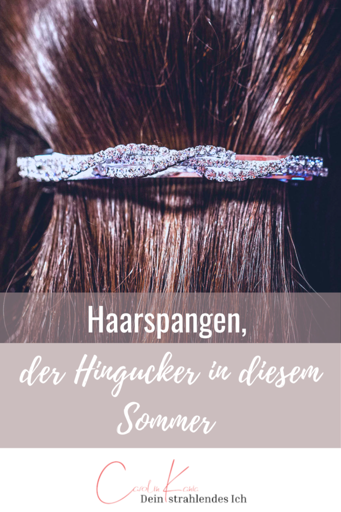 Haarspangen Trends, der Hingucker in diesem Sommer | Carolin Kania, Experte für authentische Stilberatung