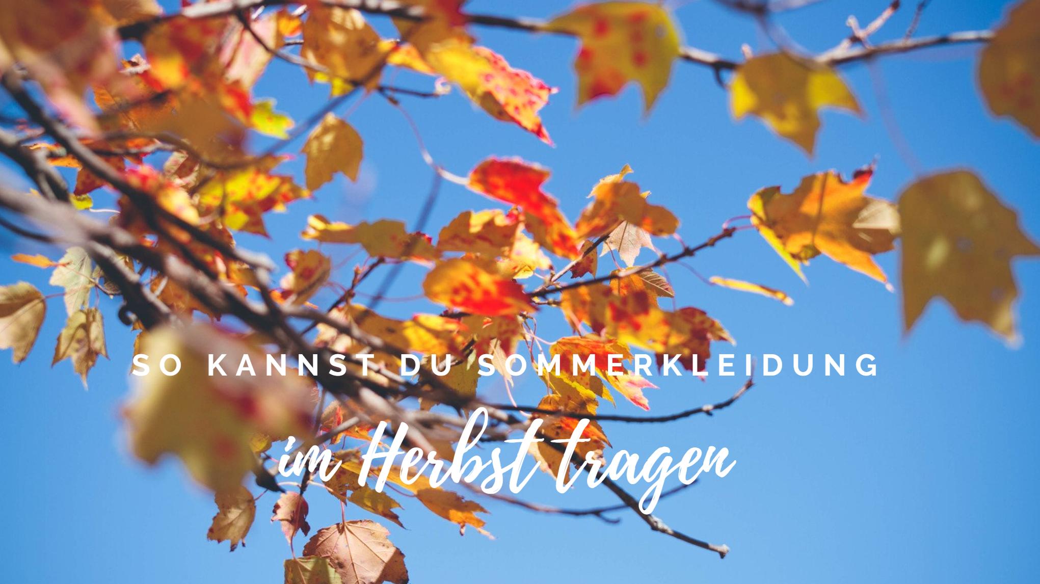 So kannst du Sommerkleidung im Herbst tragen